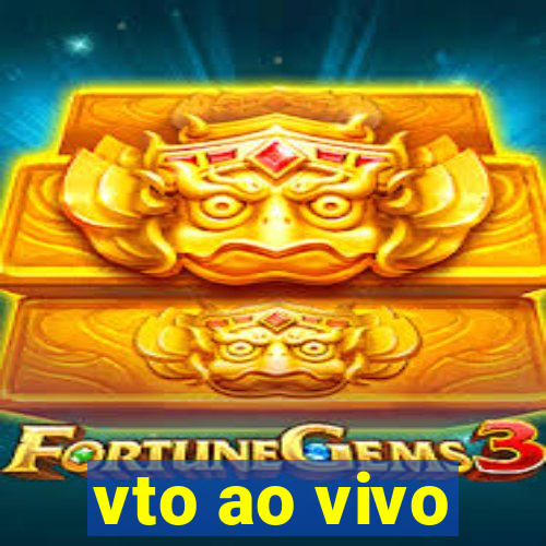 vto ao vivo